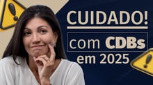 CDBs ainda são seguros em 2025? Saiba o que avaliar antes de investir