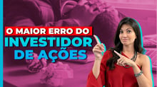 Quais erros você está cometendo ao Investir em Ações?