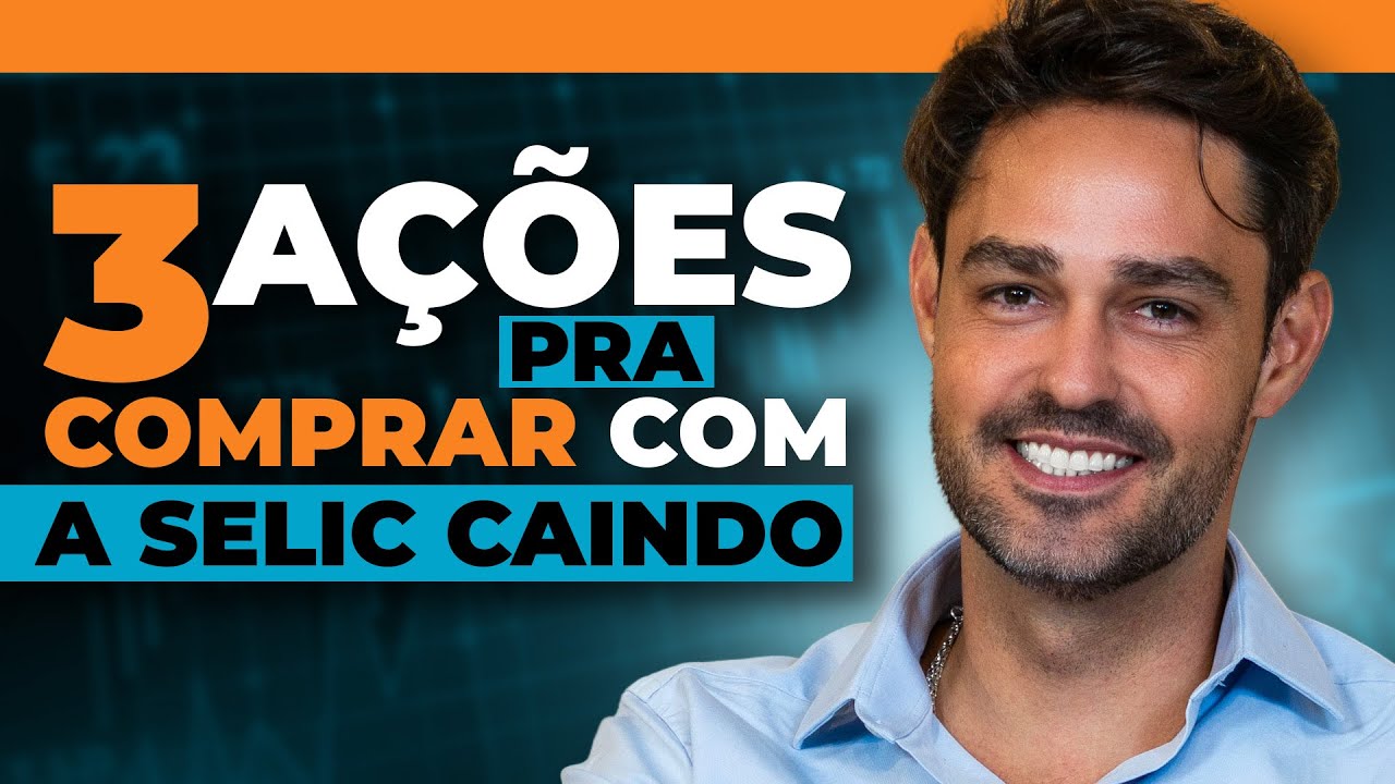 3 ações para comprar com a Selic Caindo | Análise de ações com Bruce Barbosa