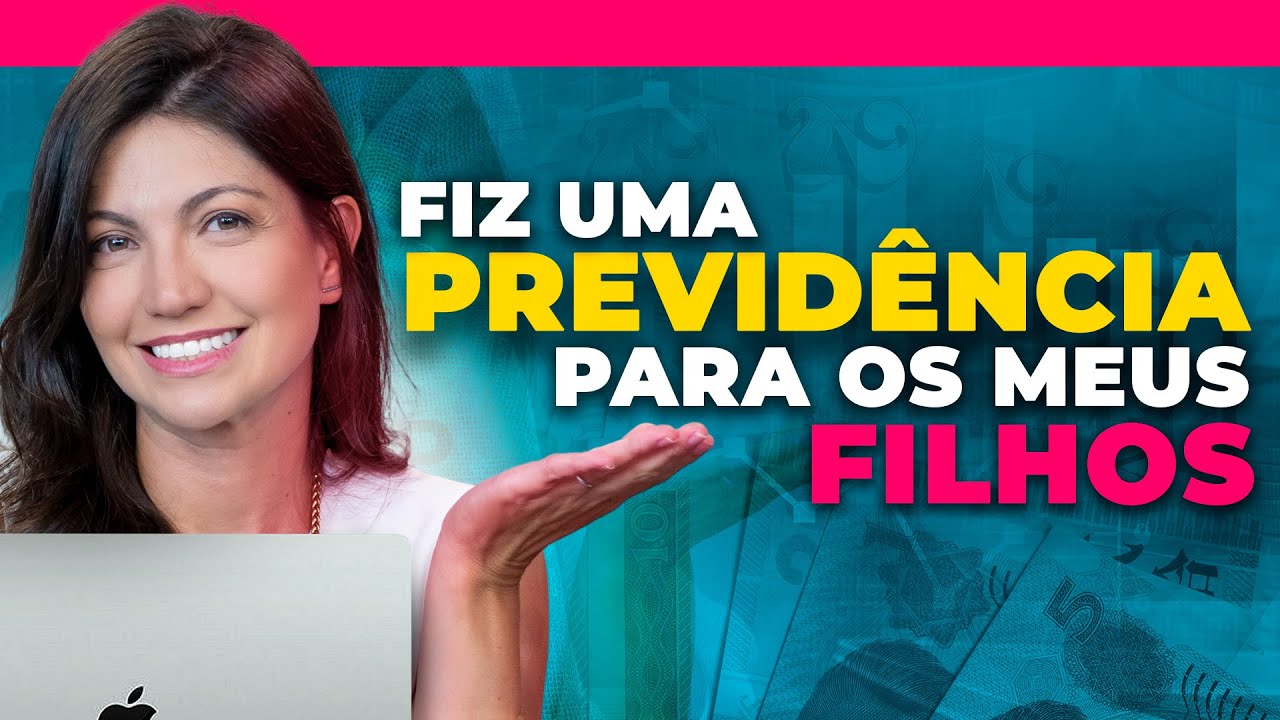 A minha escolha de previdência para os meus filhos | Como investir em previdência privada?