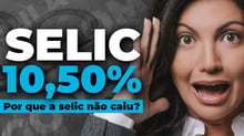 Vai voltar a Subir? Copom anuncia que pode SUBIR Selic caso necessário | Selic a 10,5% onde investir