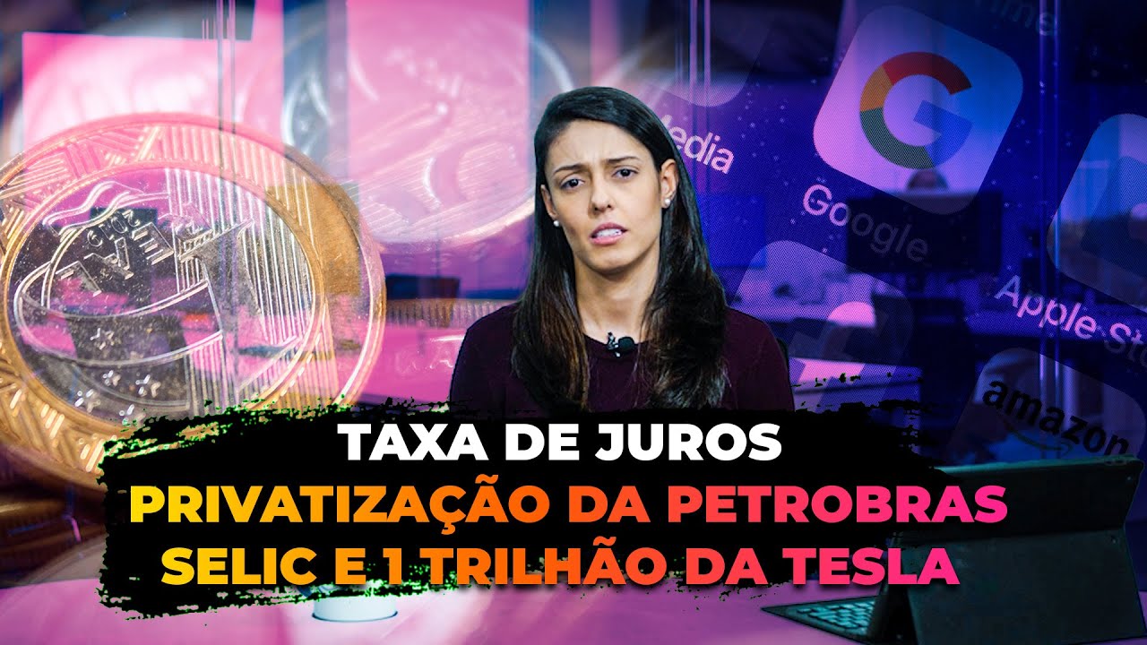 Aumento da Selic, Privatização da Petrobras e Máxima histórica na bolsa Americana