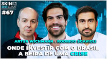 Investindo mesmo com o Brasil em Crise | Skin in the Game #67 com Artur Wichmann e Rodrigo Sgavioli