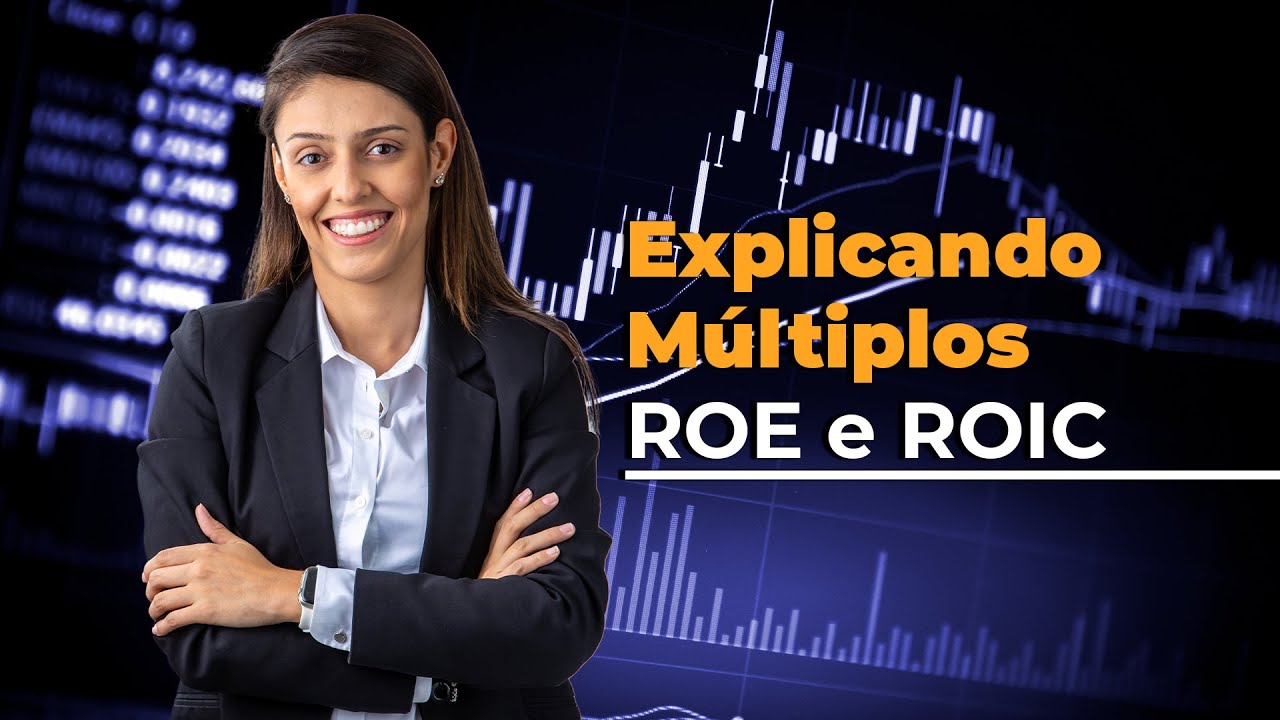 Explicando múltiplos ROE e ROIC