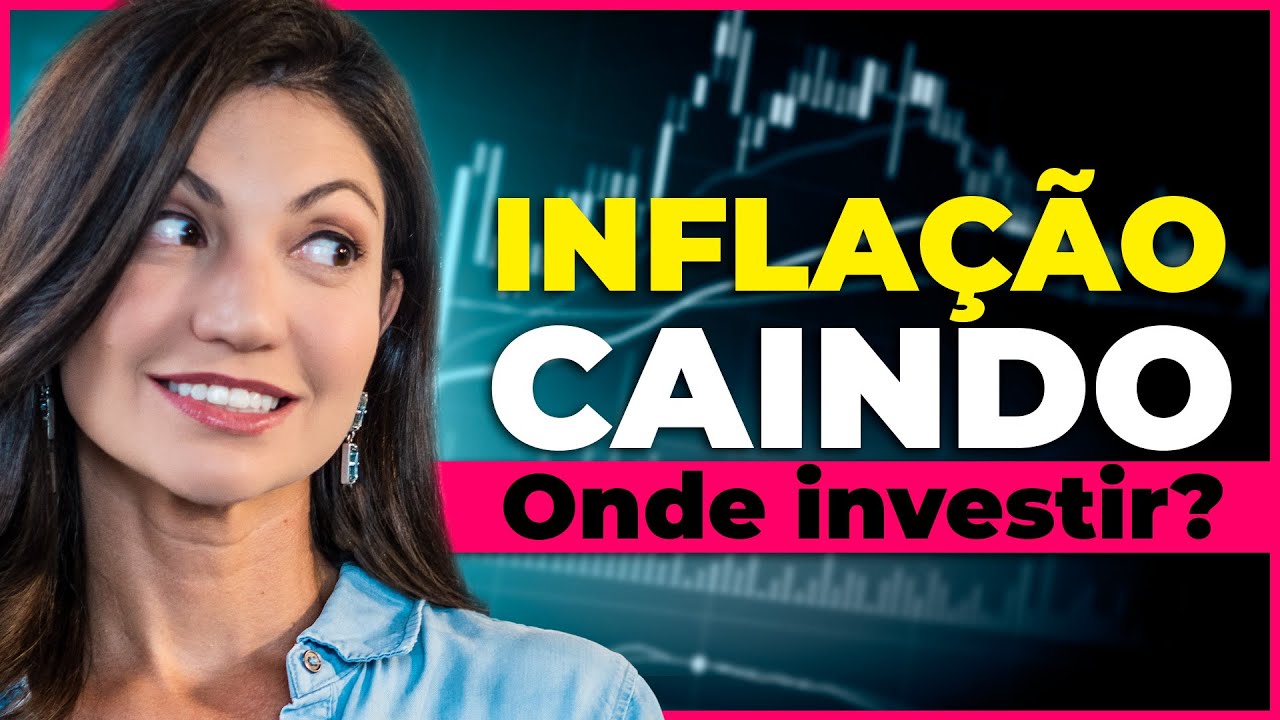 Juros, Bolsa e Renda fixa com a inflação em QUEDA | Onde investir com a inflação caindo?