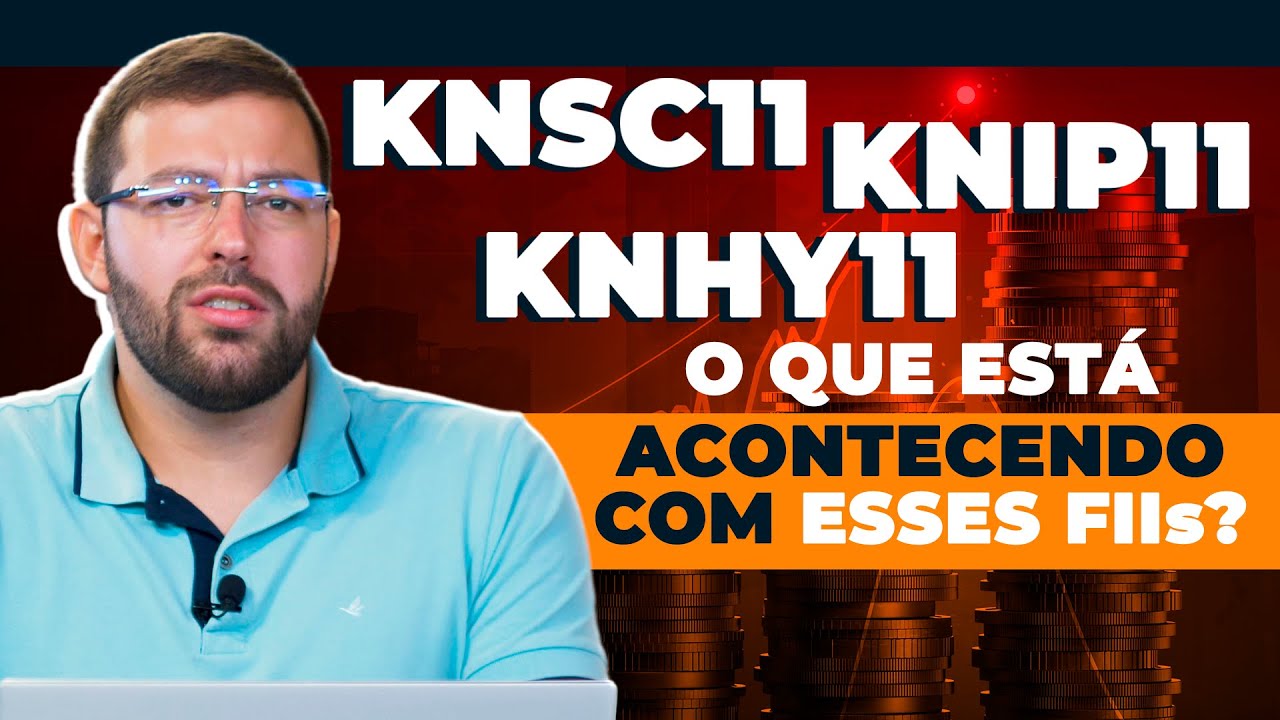 Fundos da Kinea com rendimentos EM QUEDA! Vale a pena investir em KNSC11, KNIP11 e KNHY11?