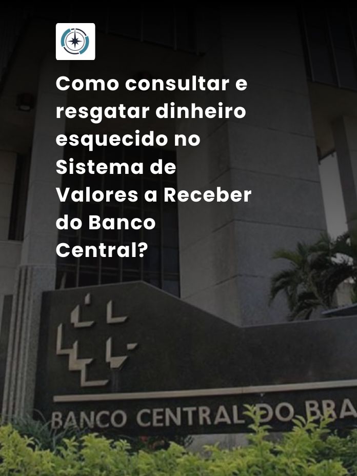 Como consultar e resgatar dinheiro esquecido no Sistema de Valores a Receber do Banco Central?