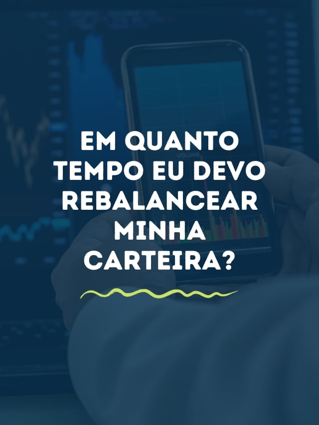 Em quanto tempo eu devo rebalancear minha carteira?