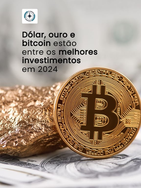 Dólar, ouro e bitcoin estão entre os melhores investimentos em 2024