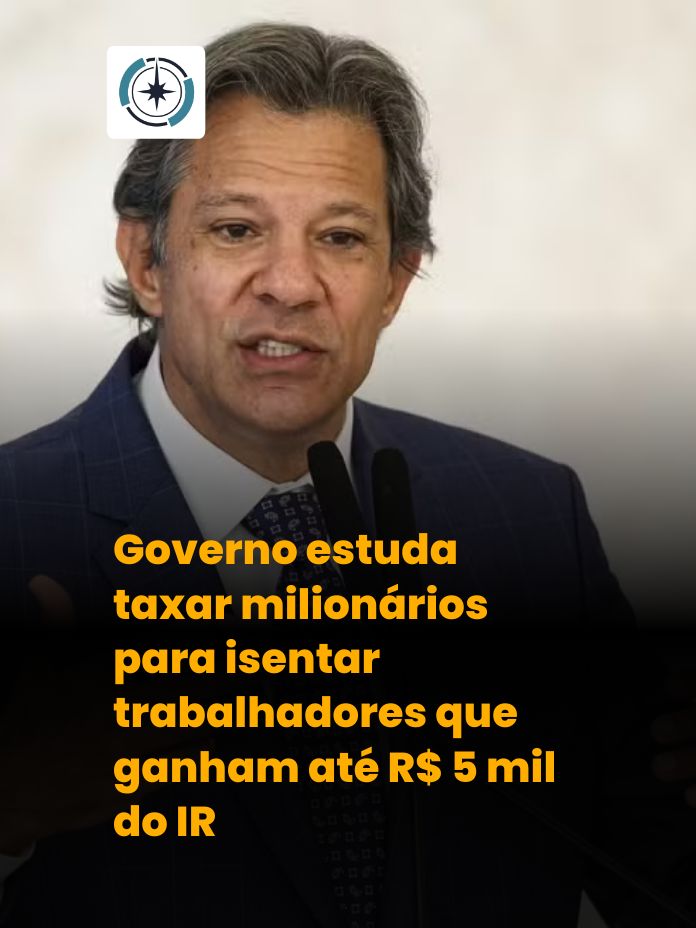 Governo estuda taxar milionários para isentar trabalhadores que ganham até R$ 5 mil do IR