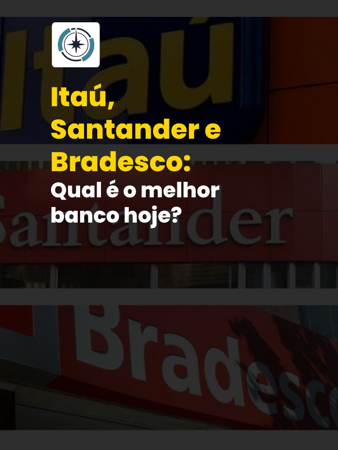 Itaú, Santander e Bradesco: Qual é o melhor banco hoje?