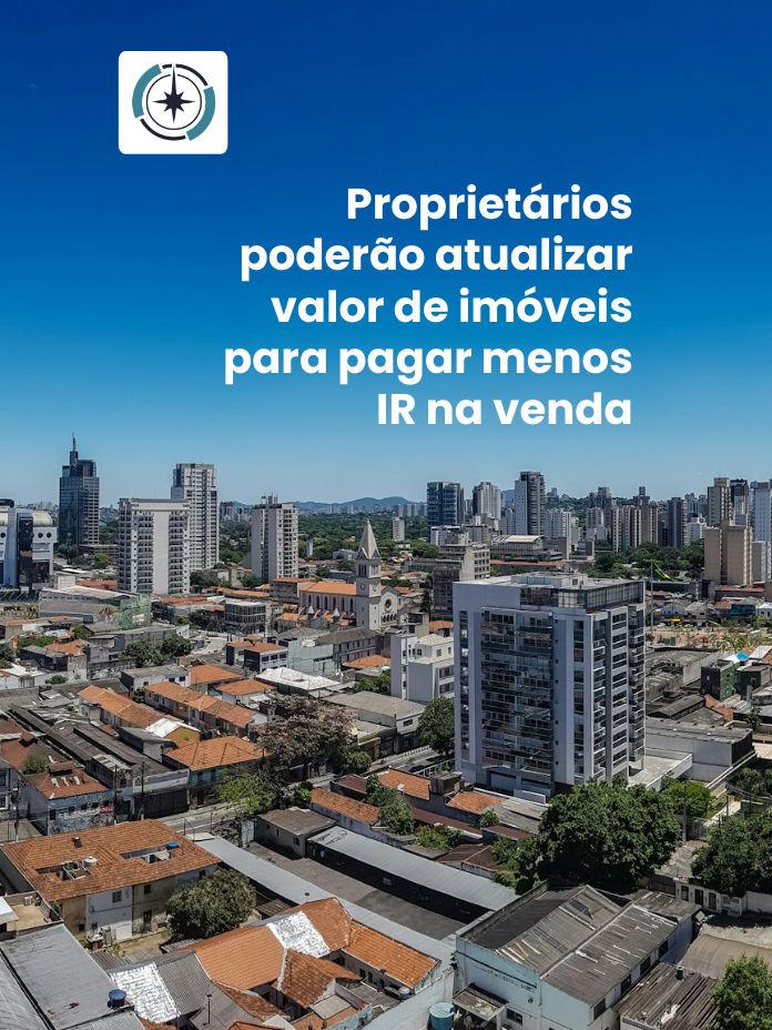 Proprietários poderão atualizar valor de imóveis para pagar menos IR na venda