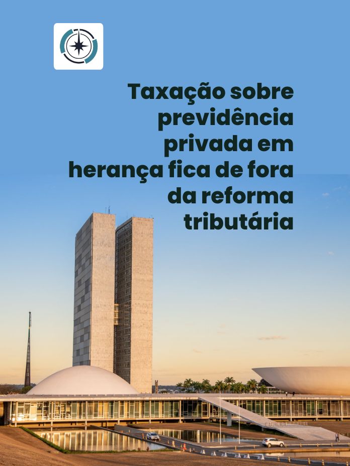 Taxação sobre previdência privada em herança fica de fora da reforma tributária