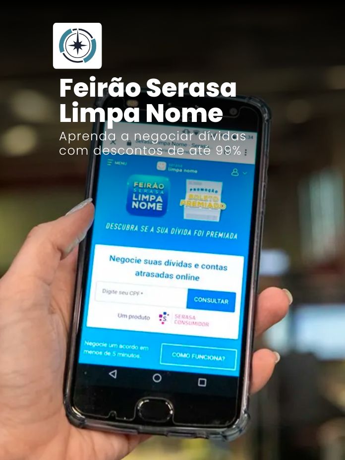 Feirão Serasa Limpa Nome: aprenda a negociar dívidas com descontos de até 99%