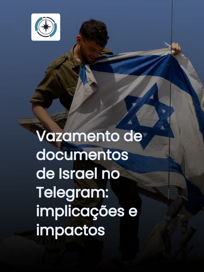 Vazamento de documentos de Israel no Telegram: implicações e impactos