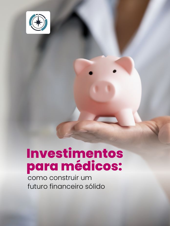 Investimentos para médicos: como construir um futuro financeiro sólido