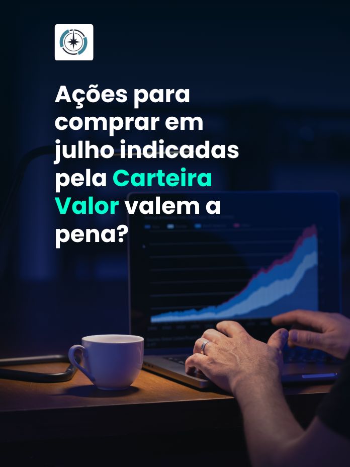 Ações para comprar em julho indicadas pela Carteira Valor valem a pena?