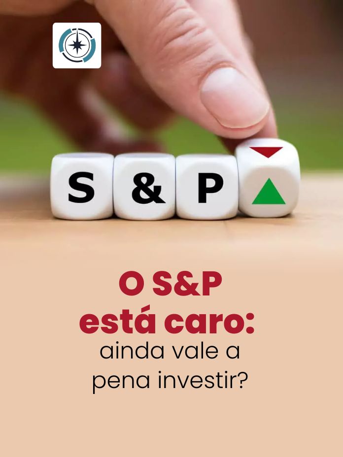 O S&P está caro: ainda vale a pena investir?