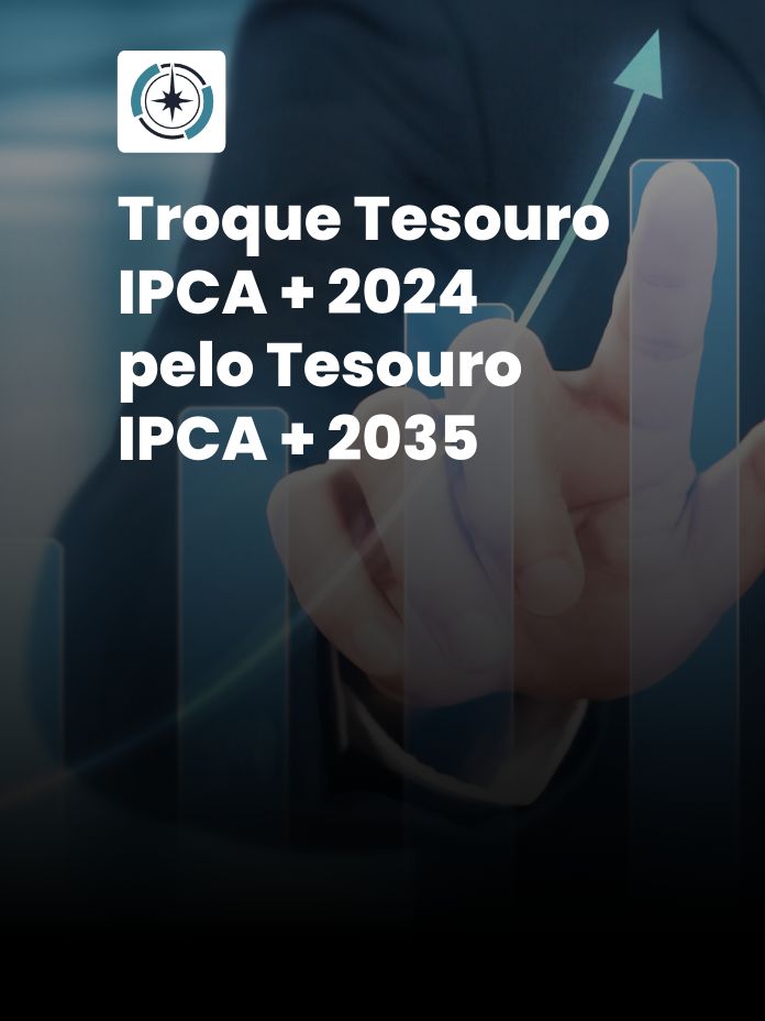 Troque Tesouro IPCA + 2024 pelo Tesouro IPCA + 2035