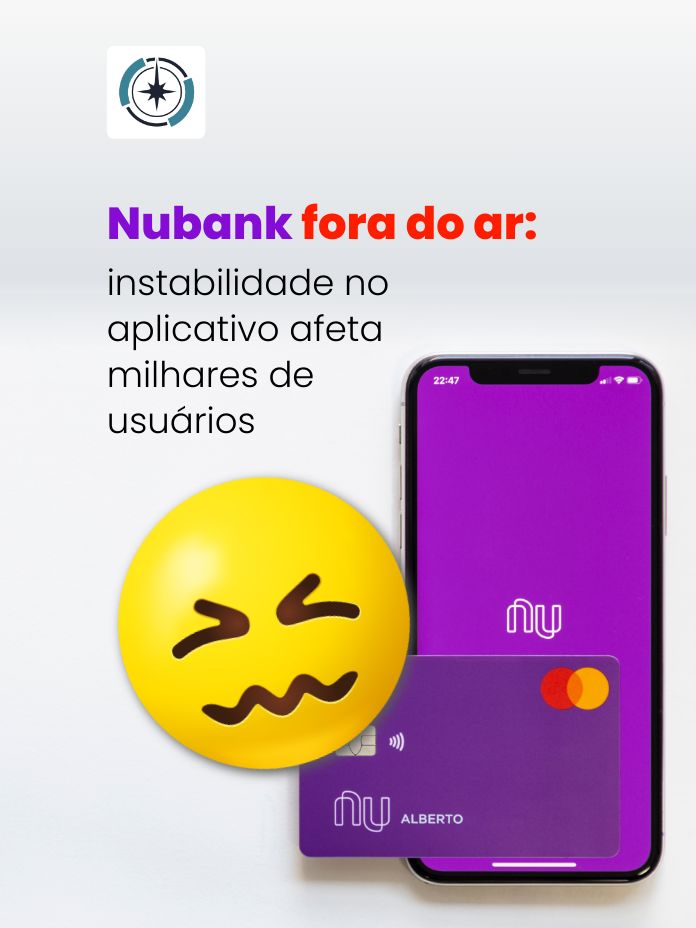 Nubank fora do ar: instabilidade no aplicativo afeta milhares de usuários