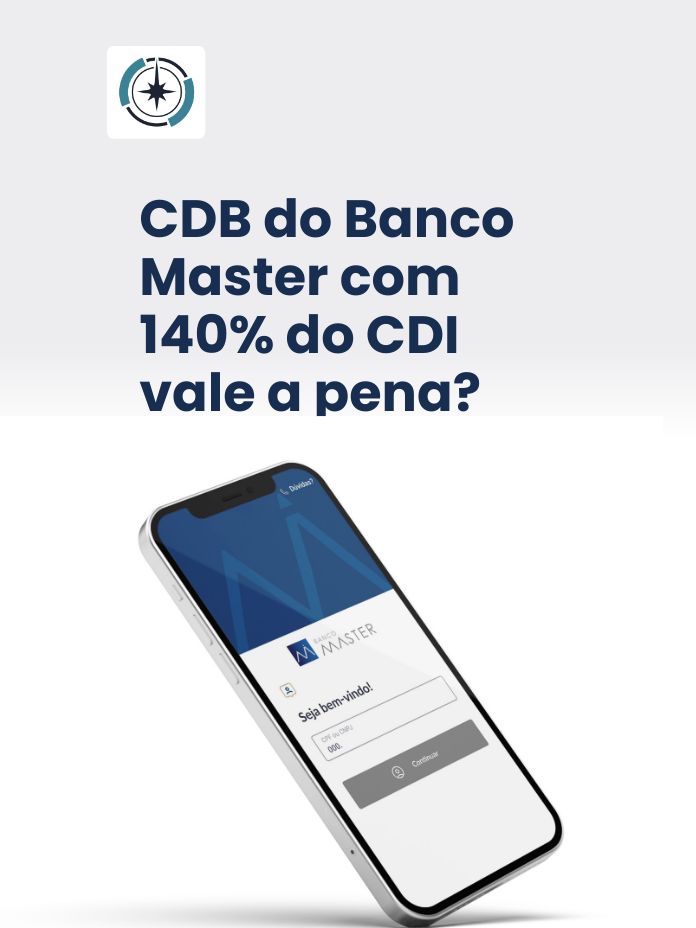 CDB do Banco Master com 140% do CDI vale a pena?