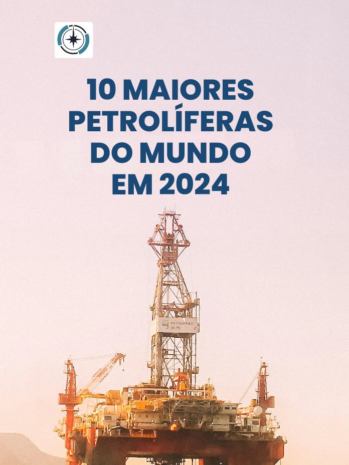 10 maiores petrolíferas do mundo em 2024 