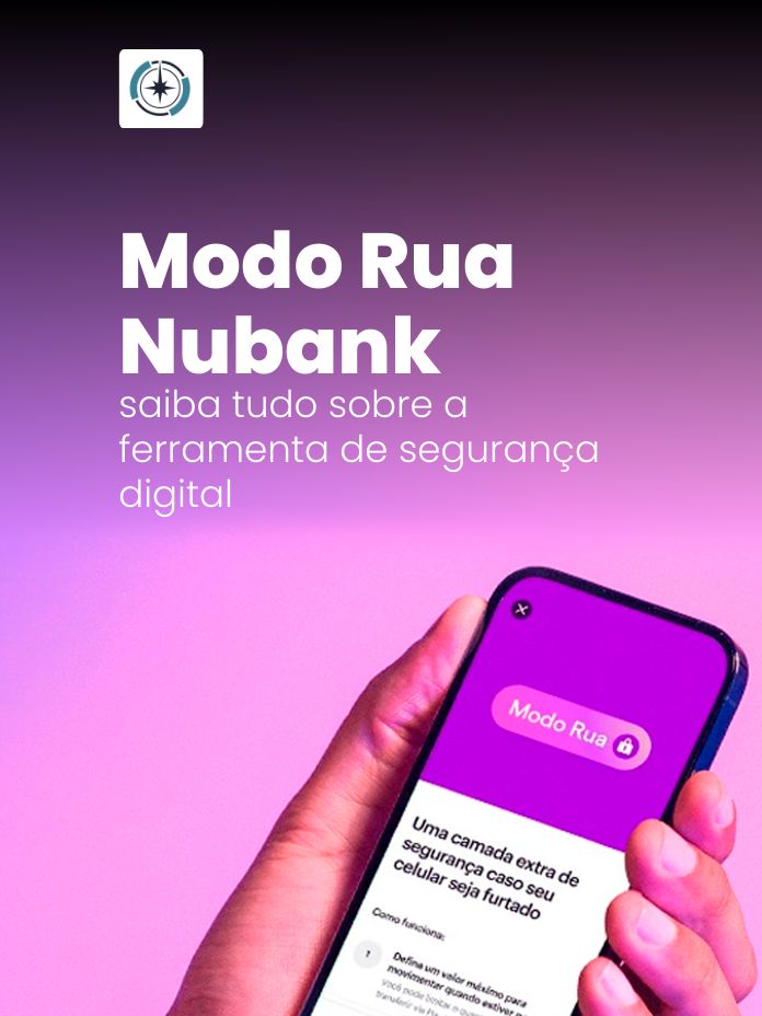 Modo Rua Nubank: saiba tudo sobre a ferramenta de segurança digital