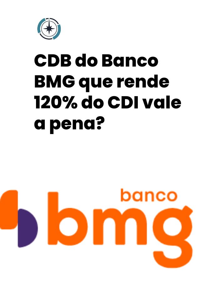 CDB do Banco BMG que rende 120% do CDI vale a pena?