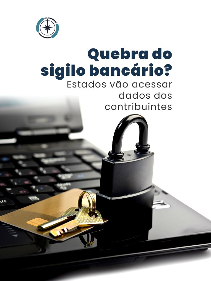 Quebra do sigilo bancário? Estados vão acessar dados dos contribuintes