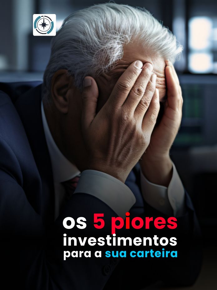 5 piores investimentos para a sua carteira