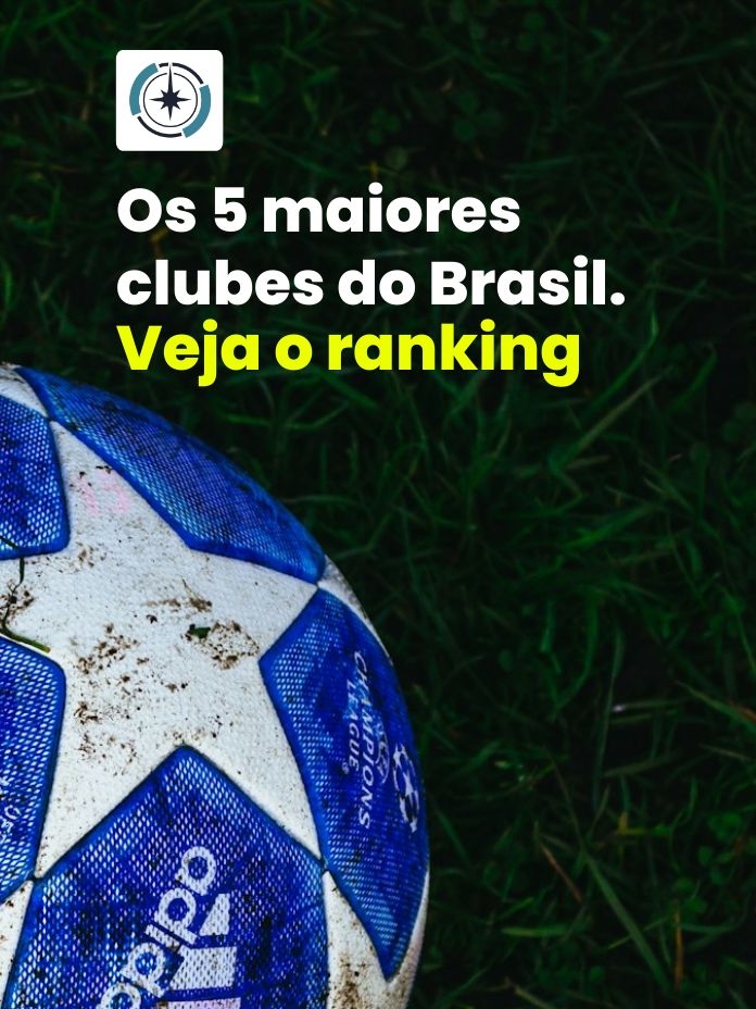 Os 5 maiores clubes do Brasil. Em qual você investiria?