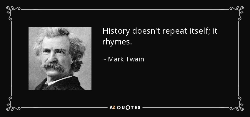 Frase de Mark Twain: "History doesn't repeat itself; it rhymes"