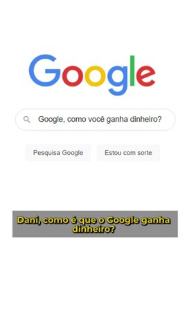 Como o GOOGLE ganha dinheiro?