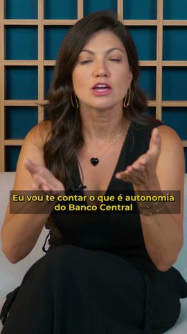 Como a autonomia do Banco Central impacta a nossa vida?